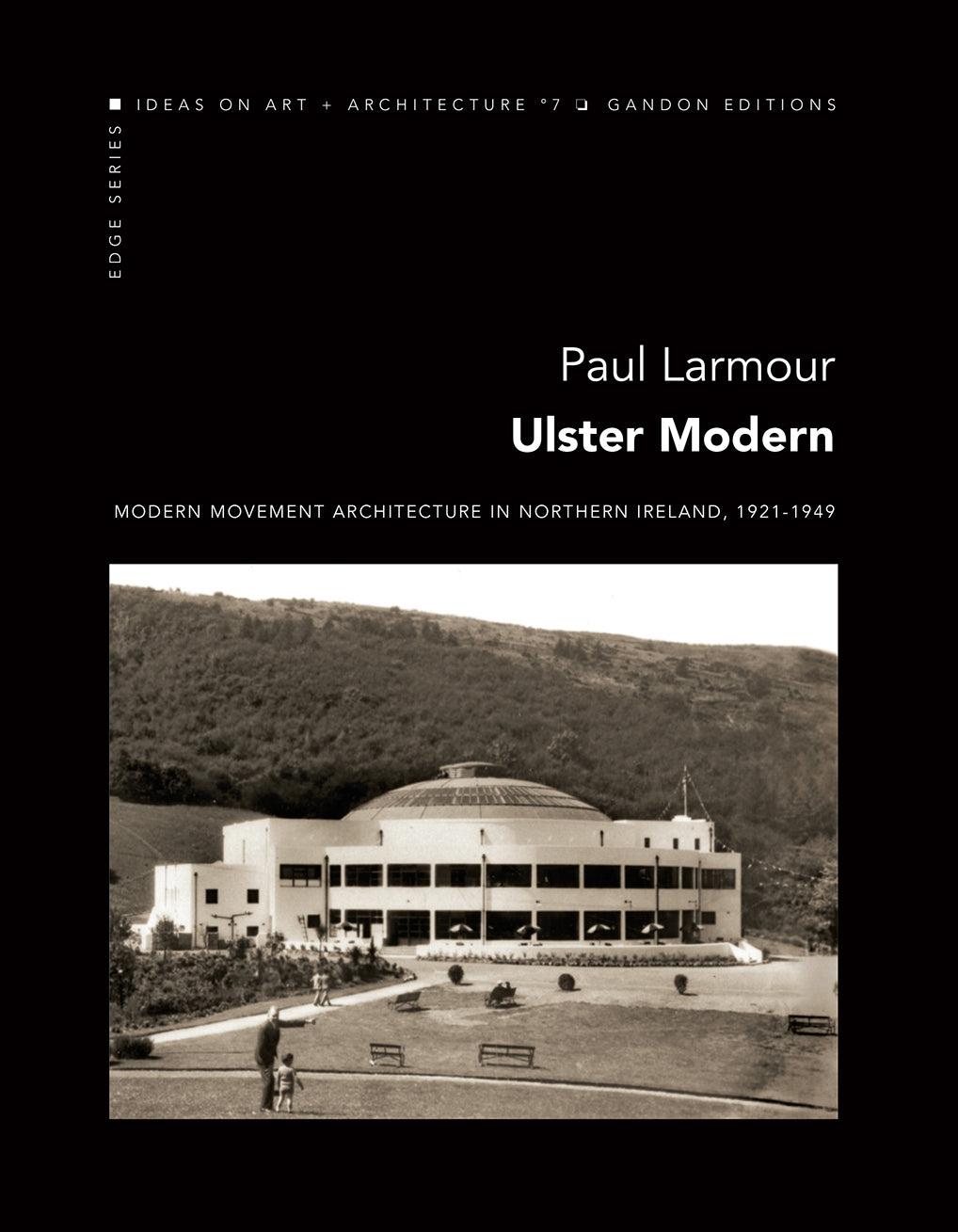 Edge 7 – ULSTER MODERN: Modern Movement architecture in Northern Ireland, 1921-1949