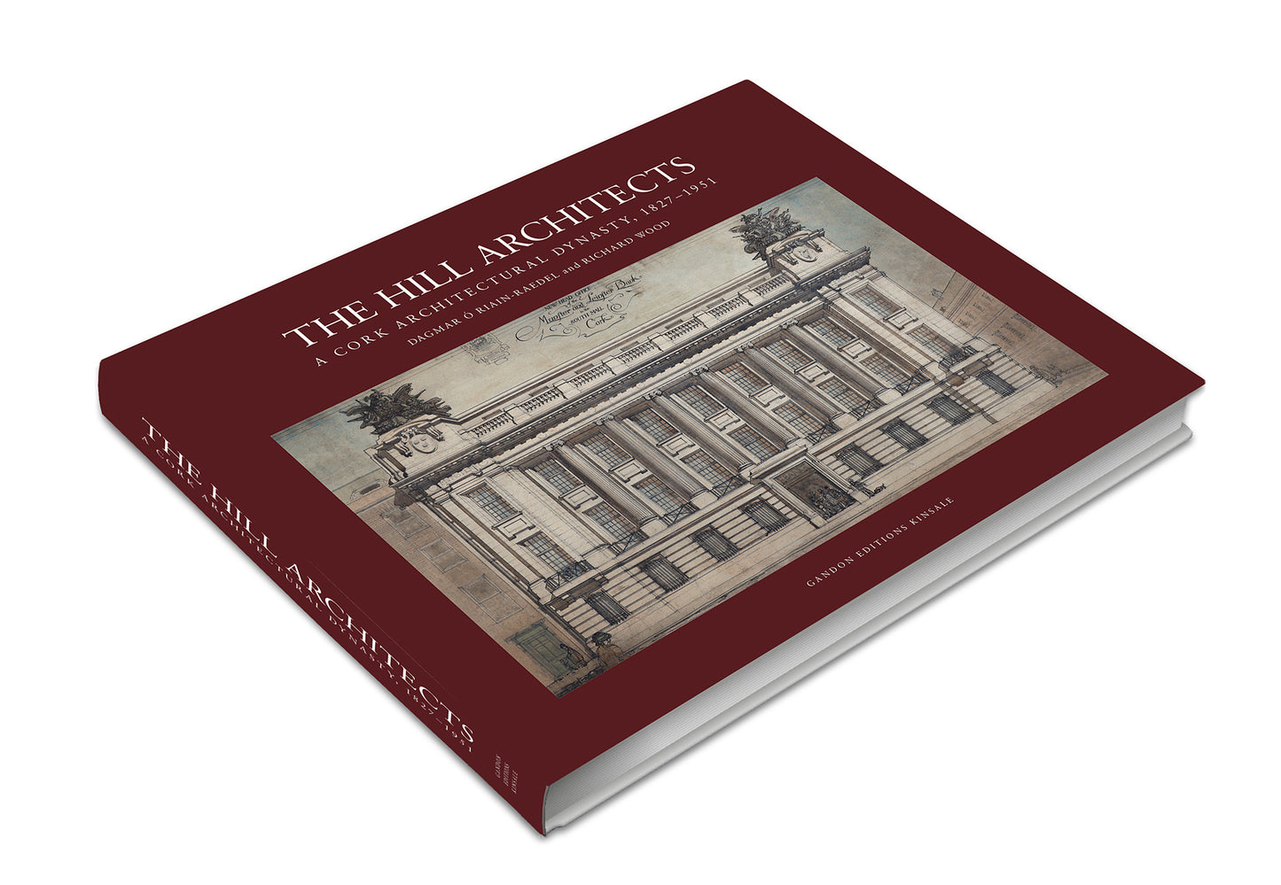 THE HILL ARCHITECTS – A Cork Architectural Dynasty, 1827-1951