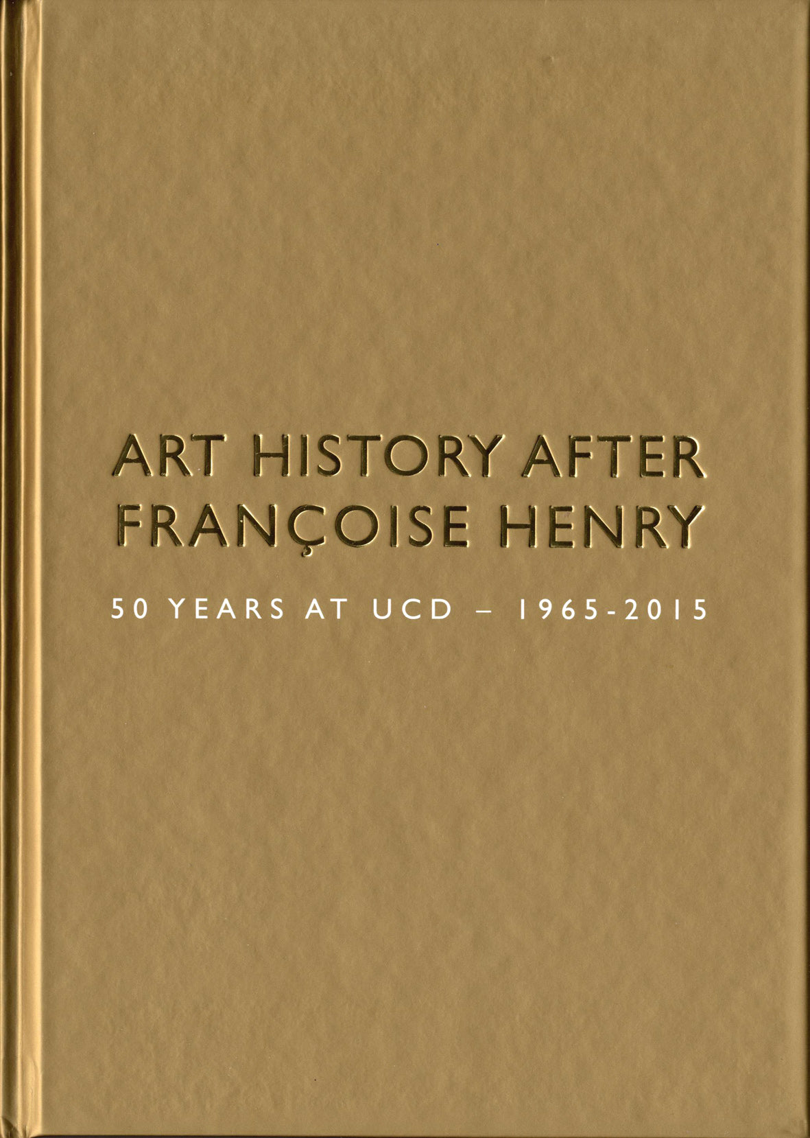 ART HISTORY AFTER FRANÇOISE HENRY – 50 years at UCD