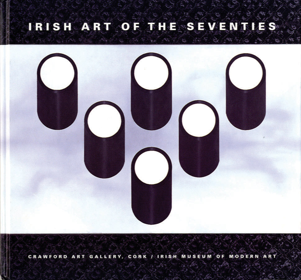 IRISH ART OF THE SEVENTIES — Modernist Irish Art 1960-1990