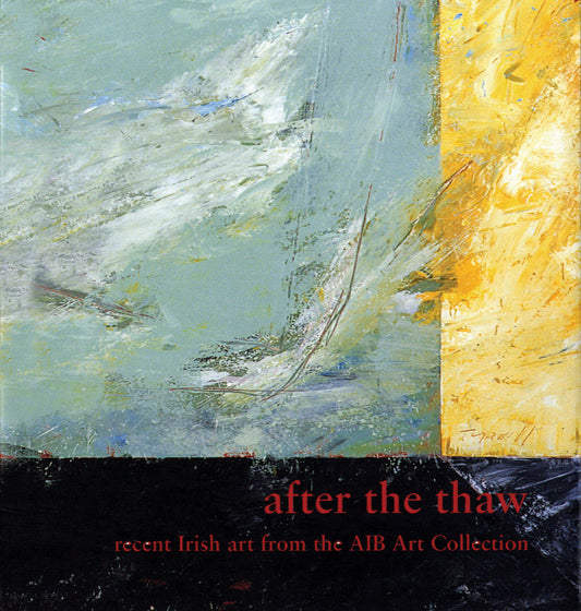 AFTER THE THAW — Recent Irish art from the AIB Art Collection