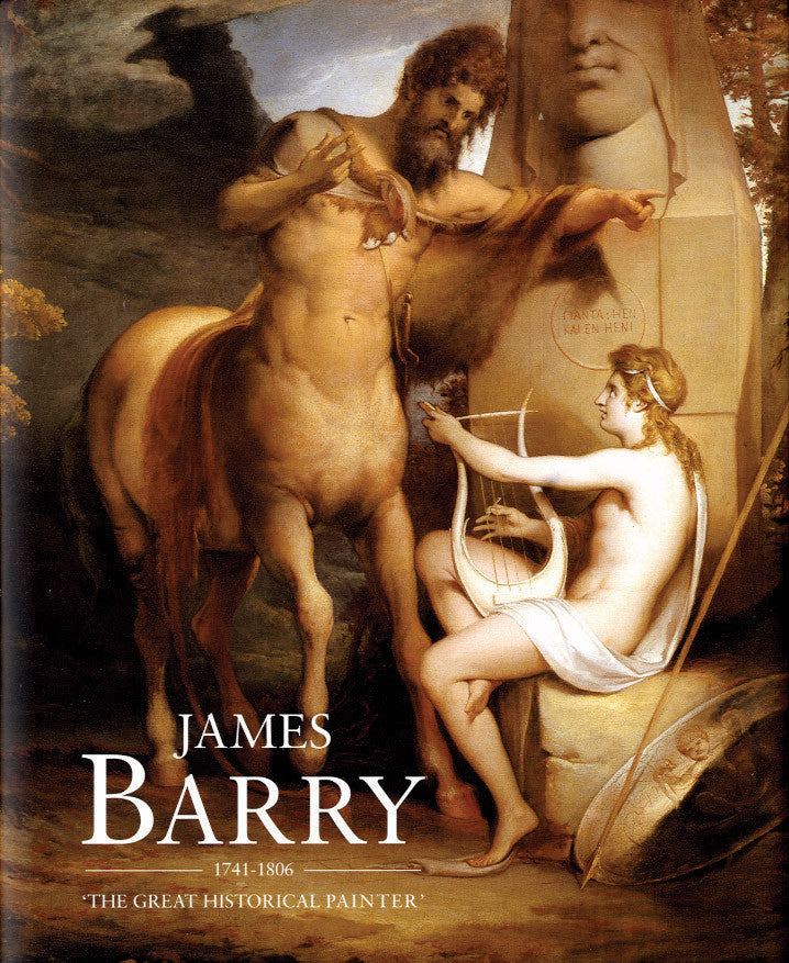 JAMES BARRY (1741-1806) — ‘The Great Historical Painter’