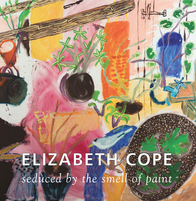 ELIZABETH COPE – Seduced by the Smell of Paint
