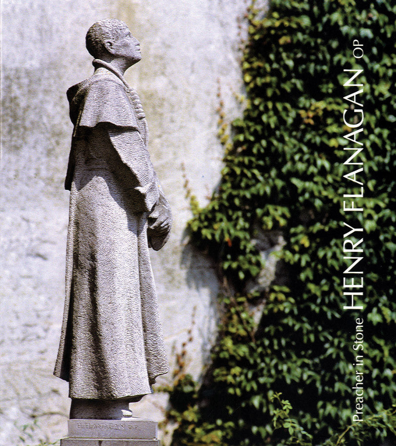 HENRY FLANAGAN O.P. (1918-1992) — Preacher in Stone