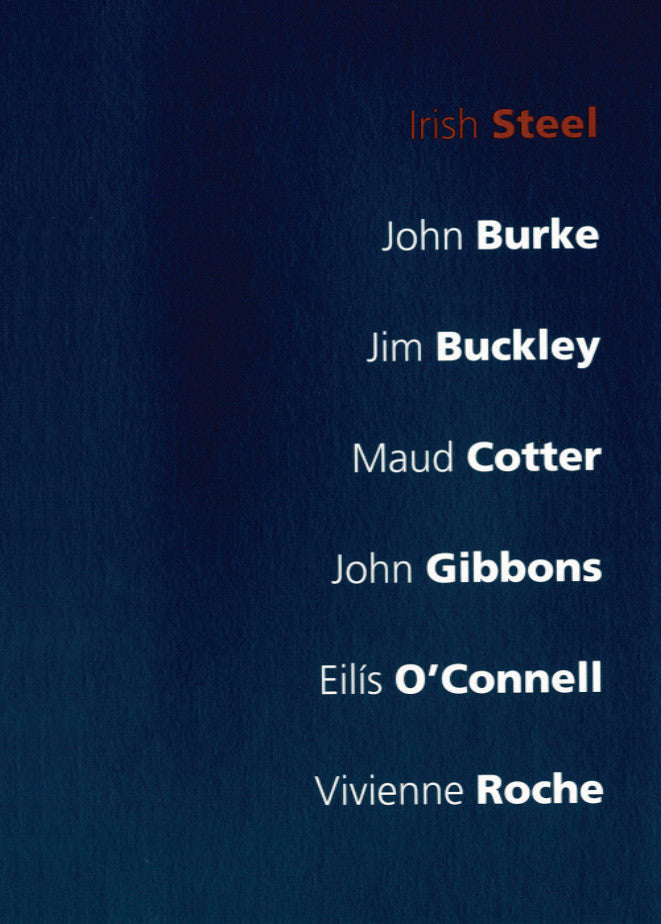 IRISH STEEL — John Burke / Jim Buckley / Maud Cotter / John Gibbons / Eilís O’Connell / Vivienne Roche