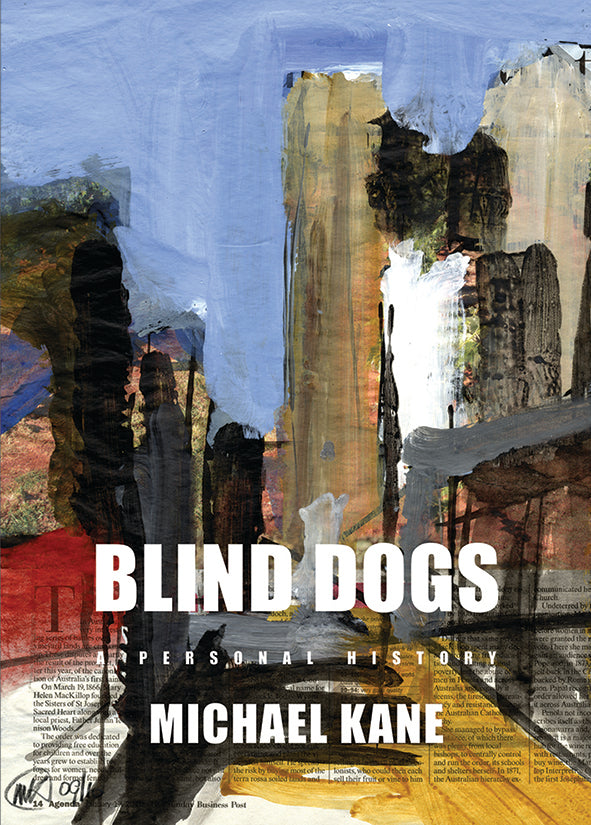 MICHAEL KANE – BLIND DOGS: A Personal History