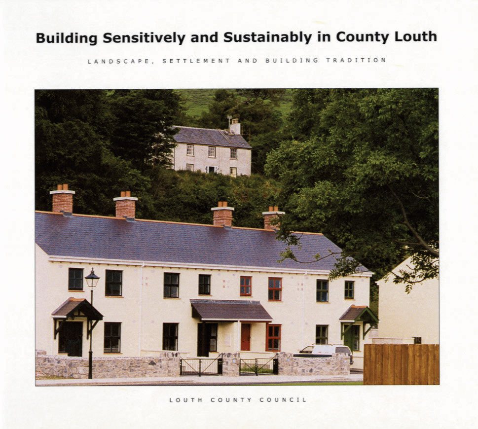 BUILDING SENSITIVELY & SUSTAINIBLY IN Co LOUTH — Landscape, Settlement, and Building Tradition