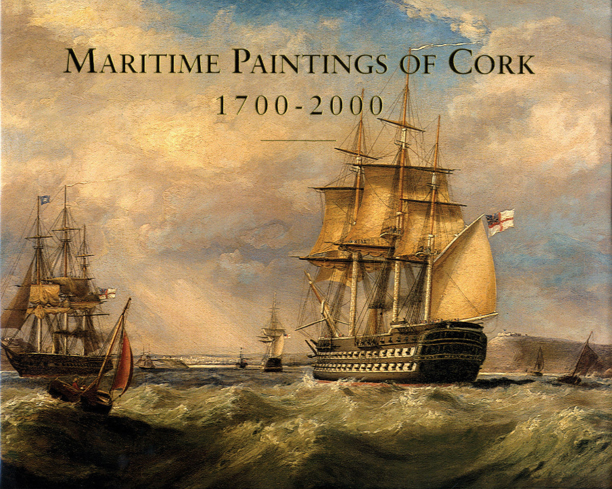 MARITIME PAINTINGS OF CORK, 1700-2000