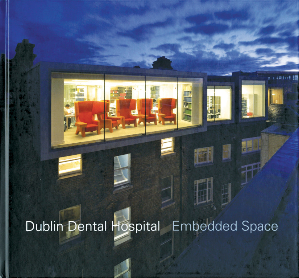 McCullough Mulvin Architects – DUBLIN DENTAL HOSPITAL: Embedded Space