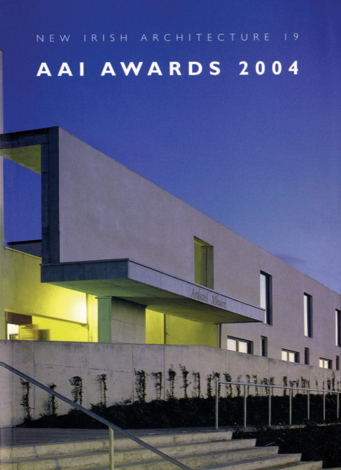 NEW IRISH ARCHITECTURE °19 — AAI Awards 2004