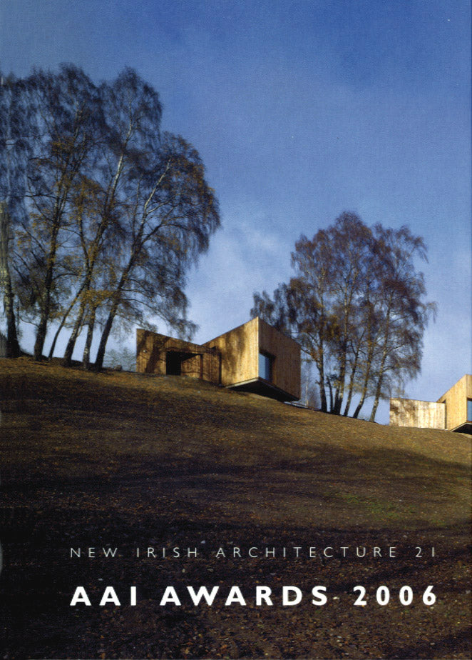 NEW IRISH ARCHITECTURE °21 — AAI Awards 2006