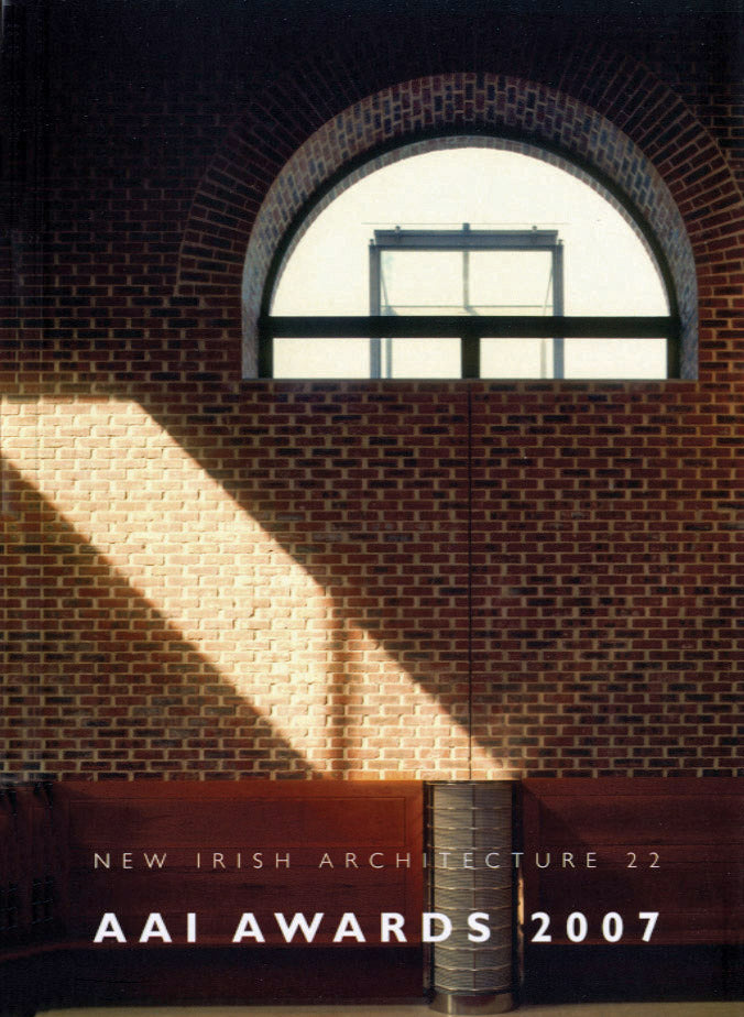 NEW IRISH ARCHITECTURE °22 — AAI Awards 2007