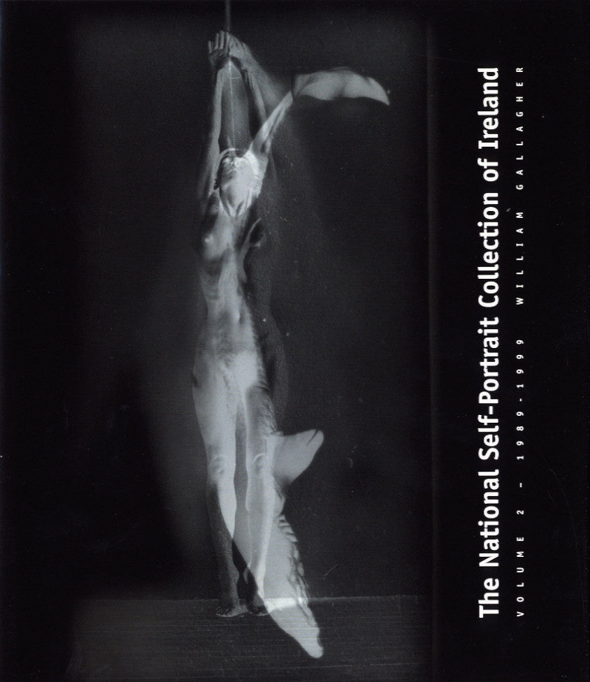 NATIONAL SELF-PORTRAIT COLLECTION OF IRELAND — vol. 2, 1989-1999