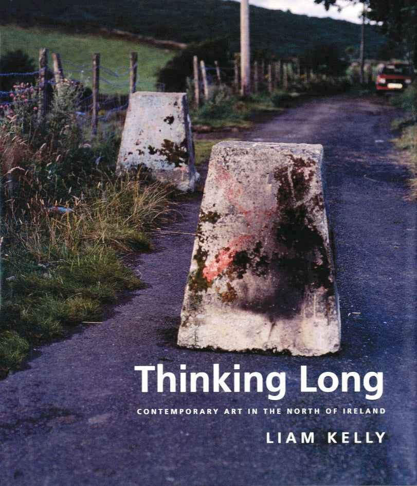 THINKING LONG — Contemporary Art in the North of Ireland