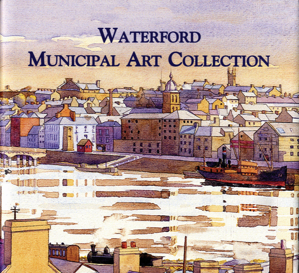 WATERFORD MUNICIPAL ART COLLECTION — A History and Catalogue