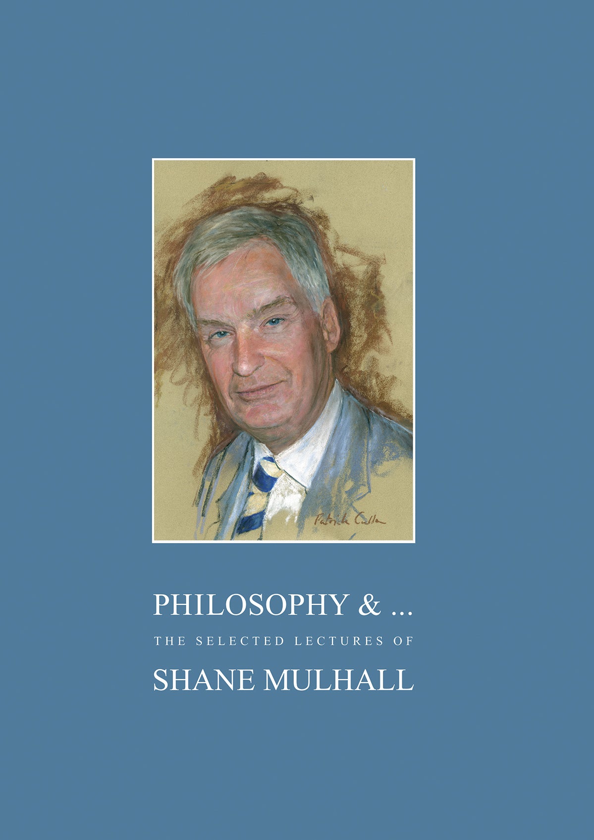 PHILOSOPHY & ...,  The selected lectures of Shane Mulhall